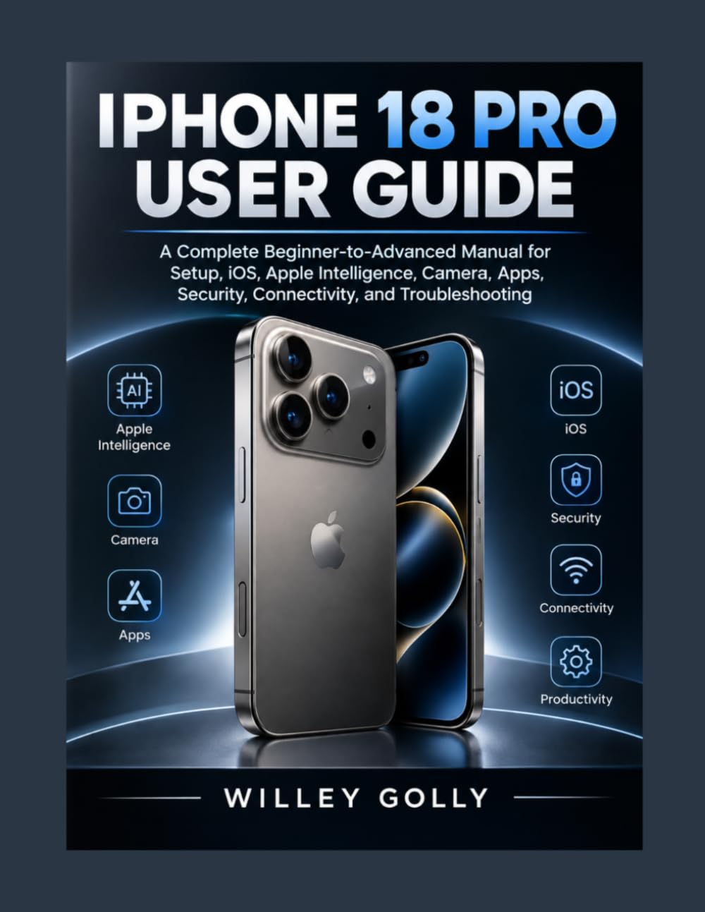ler totalmente iPhone 18 Pro User Guide: A Complete Beginner-to-Advanced Manual for Setup, iOS, Apple Intelligence, Camera, Apps, Security, Connectivity, and Troubleshooting