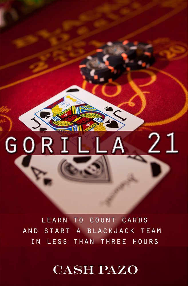 ler totalmente Gorilla 21: Learn To Count Cards And Start A Blackjack Team In Less Than Three Hours (English Edition)