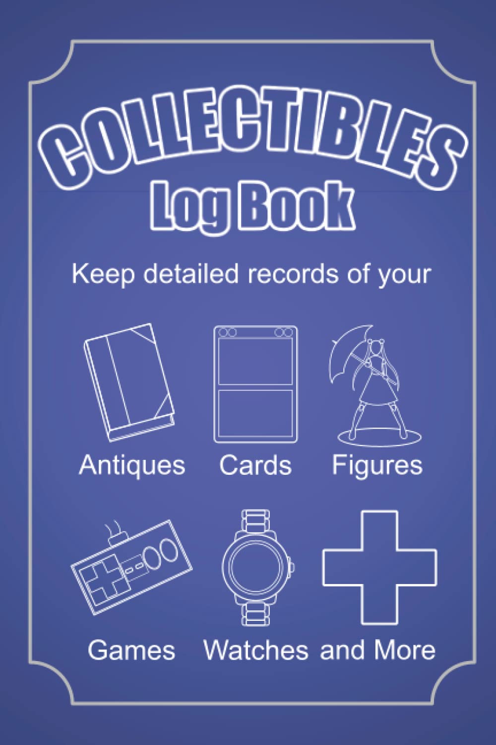 ler totalmente Collectibles: A personal log book for action figures, anime figures, antique books, autographs, board games, cards, comic books, LPs, movie posters, video games, watches, and much more (128 pages)