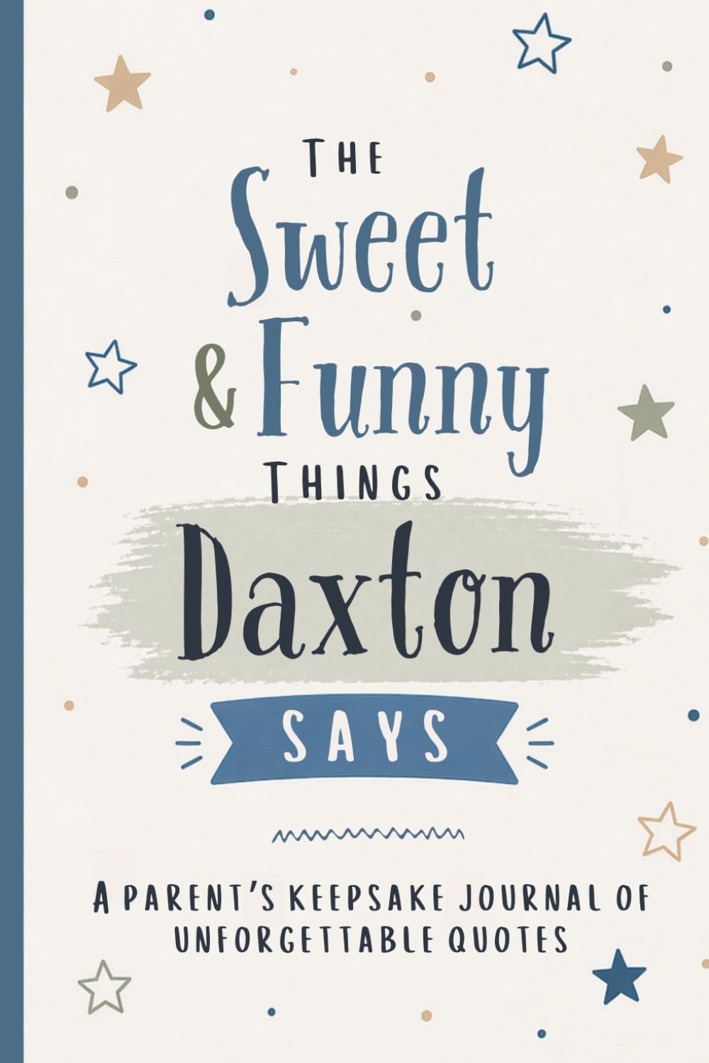 The Sweet & Funny Things Daxton Says: A Parents’ Keepsake Journal of Unforgettable Quotes baixar livro de graça