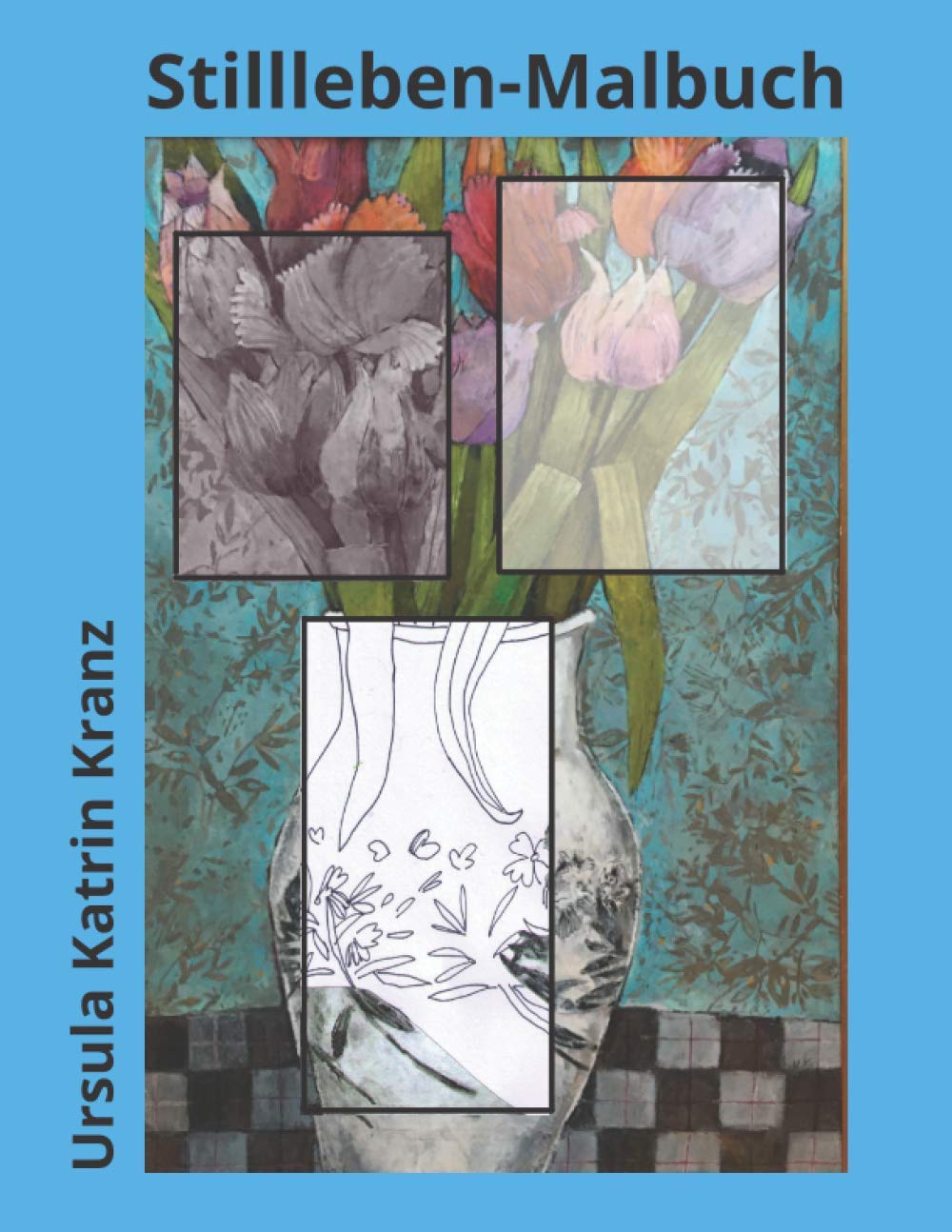 ler totalmente Stillleben-Malbuch: Handgemalte Blumenbilder zum Ausmalen und Stress abbauen, kreative Beschäftigung für Erwachsene und Teenies mit Konturlinien, Grayscale- und farbigen Vorlagen (German Edition)
