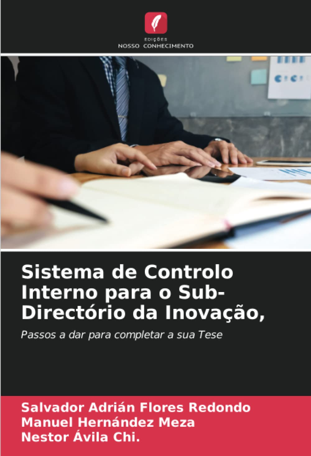 Sistema de Controlo Interno para o Sub-Directório da Inovação,: Passos a dar para completar a sua Tese baixar o livro de graça