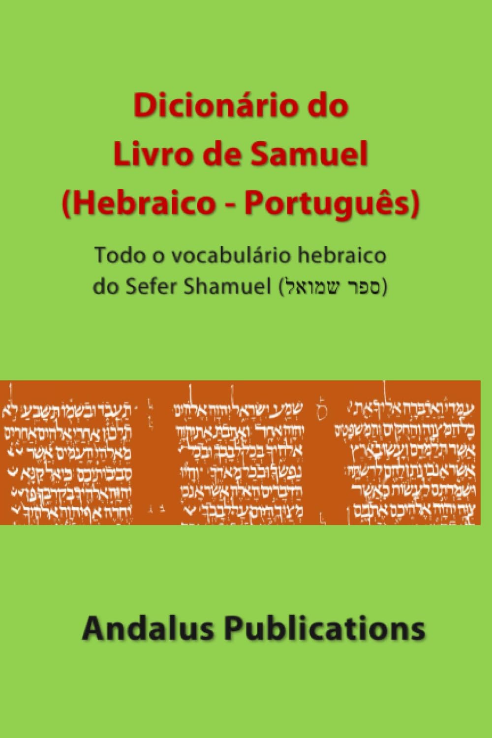 Dicionário do Livro de Samuel (Hebraico - Português): Todo o vocabulário hebraico do Sefer Shamuel (ספר שמואל) (Línguas da Bíblia e do Alcorão) (Portuguese Edition) baixar livro de graça