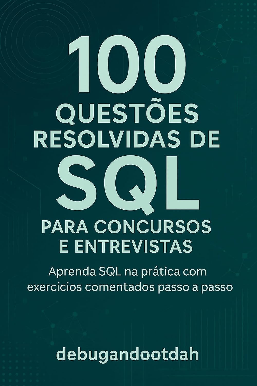 100 Questões Resolvidas de SQL para Concursos e Entrevistas baixar livro de graça