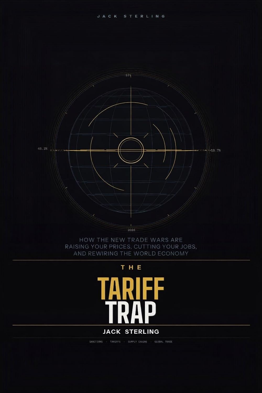ler totalmente The Tariff Trap: How the New Trade Wars Are Raising Your Prices, Cutting Your Jobs, and Rewriting the World Economy (English Edition)