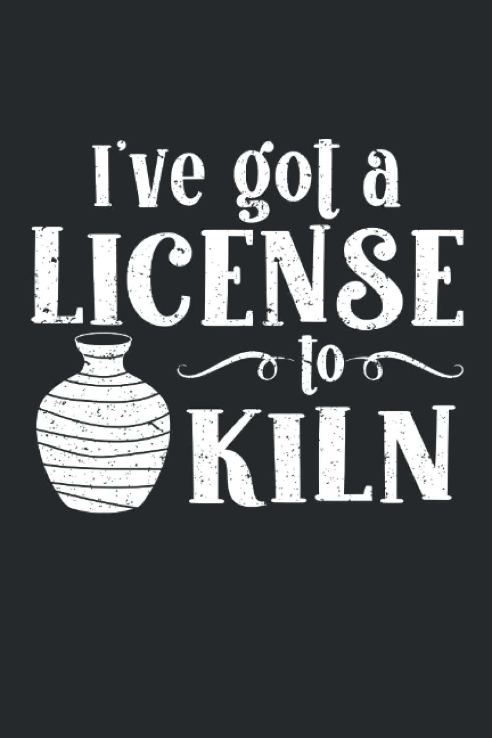 ler totalmente I'Ve Got A License To Kiln: Pottery Notebook Journal, Medium Ruled, 100 Pages, 6"x9"