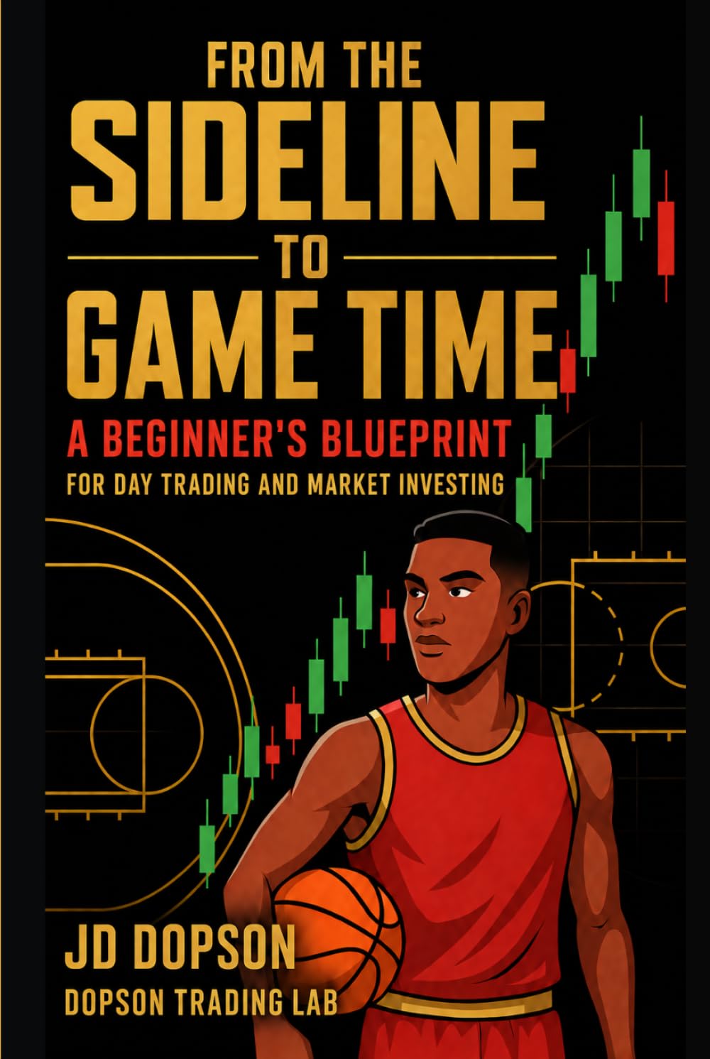 From the Sideline to Game Time: A Beginner's Blueprint for Day Trading and Market Investing baixar o livro de graça