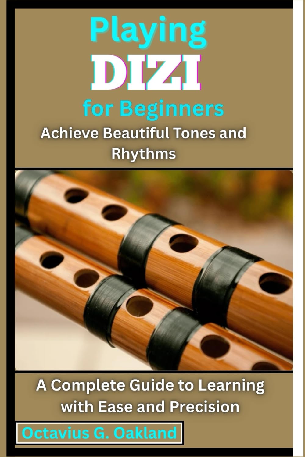 ler totalmente Playing Dizi for Beginners: Achieve Beautiful Tones and Rhythms: A Complete Guide to Learning with Ease and Precision