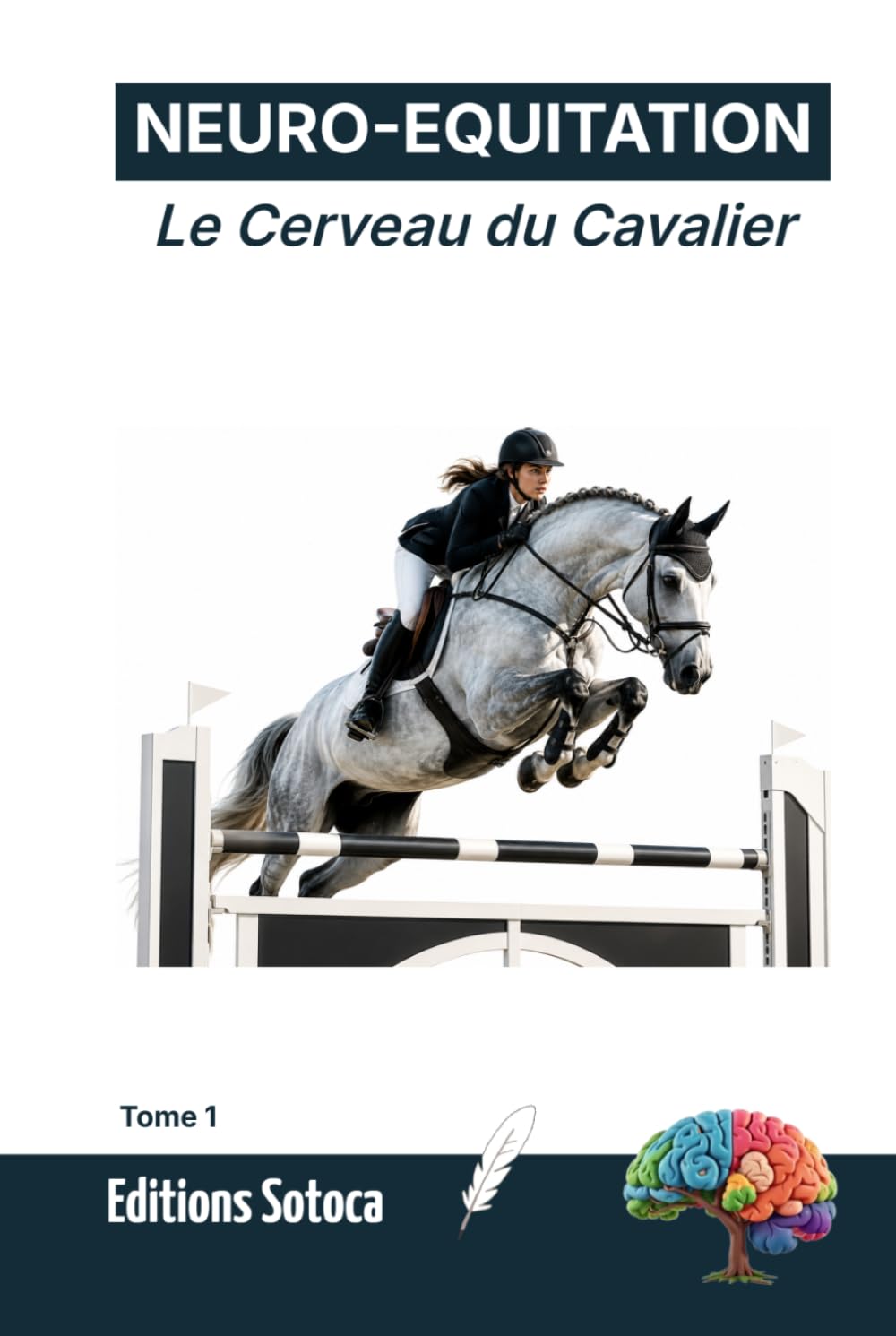 NEURO-EQUITATION: Le Cerveau du Cavalier: Neurobiologie et prise de décision pour l'excellence en saut d'obstacles (Tome 1) (French Edition) baixar o livro de graça