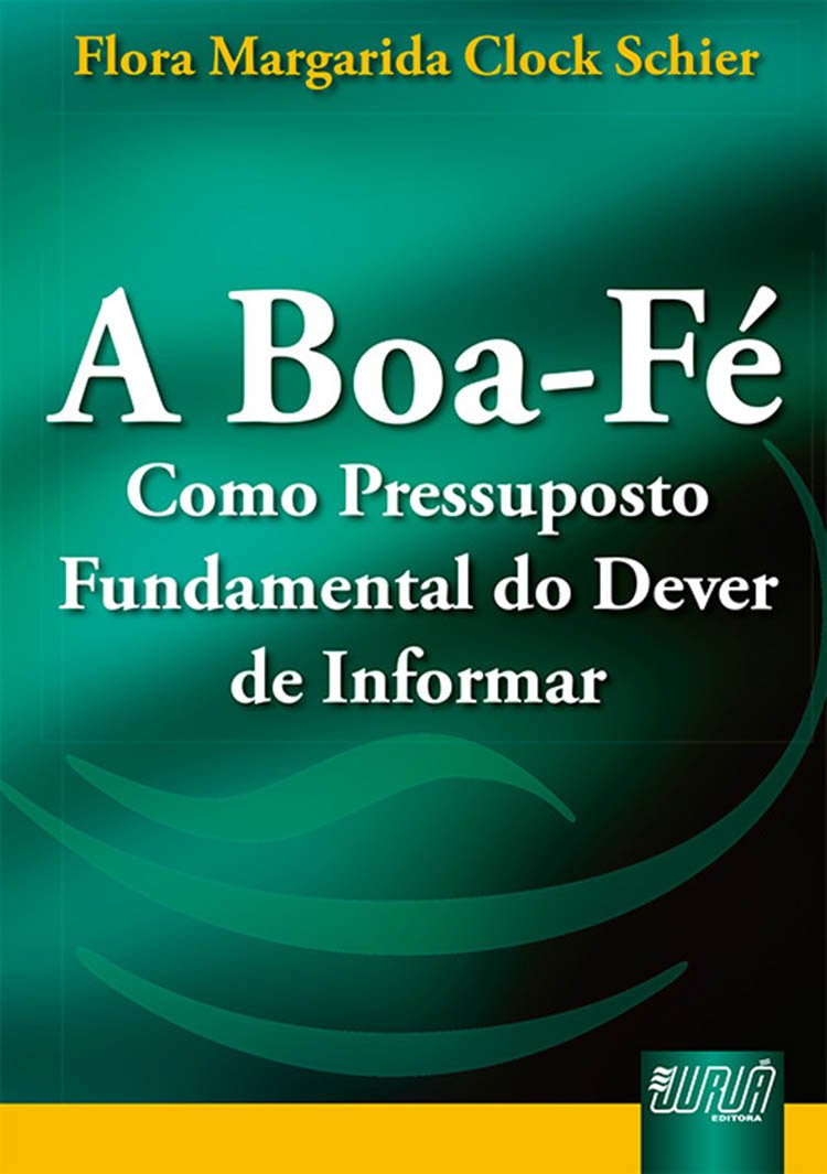 Boa-Fé Como Pressuposto Fundamental do Dever de Informar, A baixar o livro de graça