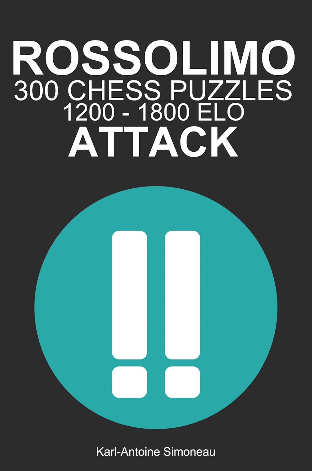 Rossolimo Attack Tactics: 300 Puzzles from 1200 - 1800 ELO (Tactics by Opening: White Openings) (English Edition) baixar o livro de graça