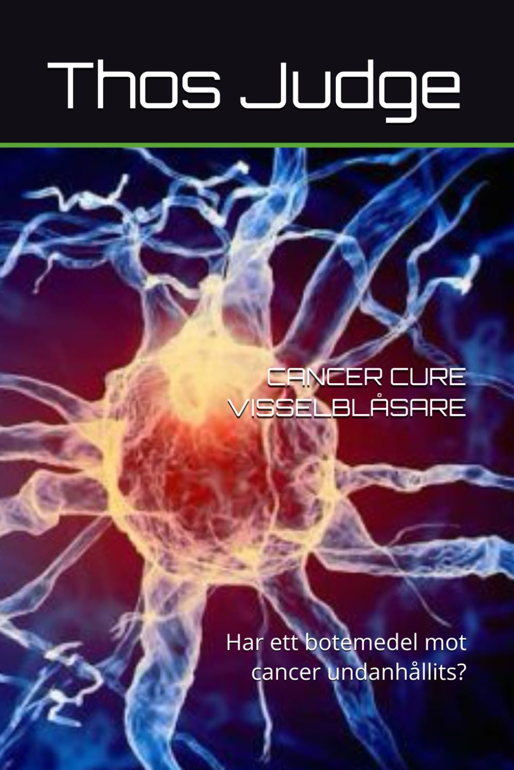 ler totalmente CANCER CURE VISSELBLÅSARE: Har ett botemedel mot cancer undanhållits? (Swedish Edition)
