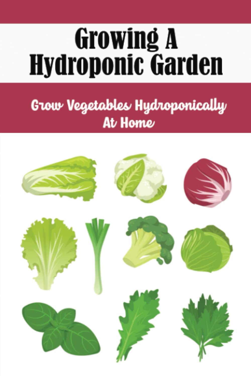 Growing A Hydroponic Garden: Grow Vegetables Hydroponically At Home baixar livro de graça