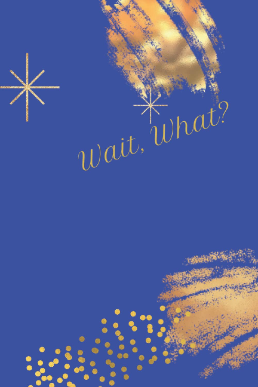 capítulo por capítulo baixar Wait, What? Personal Journal:: Reflection and Self Discovery - 6x9 121 pages