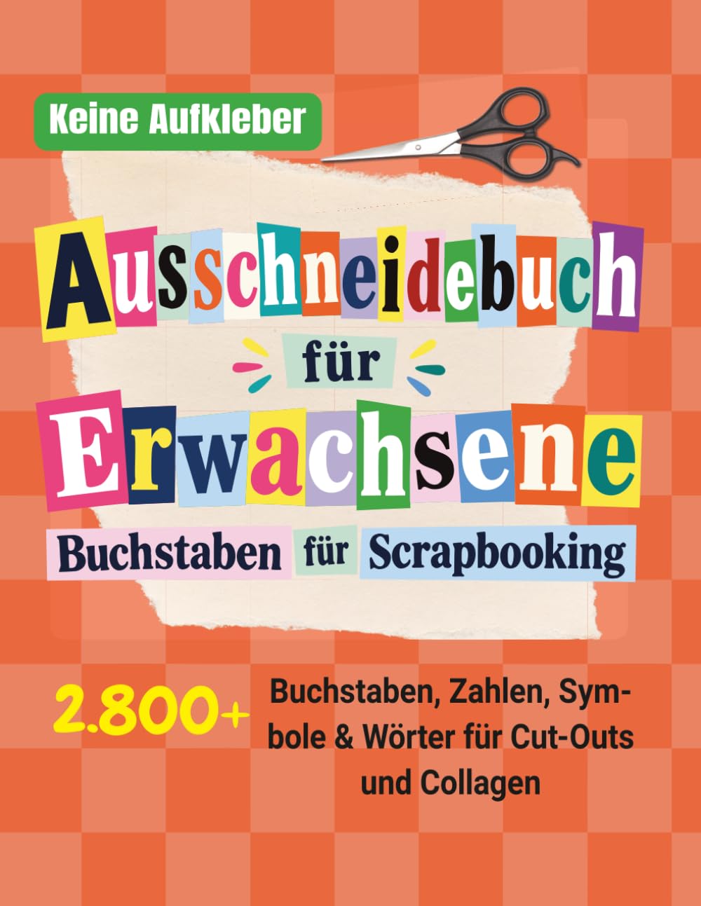 ler totalmente Ausschneidebuch für Erwachsene - Buchstaben für Scrapbooking: Buntes Bastelbuch mit 2800+ Buchstaben, Zahlen, Symbolen und Wörtern zum Ausschneiden für Collagen und Junk Journals (keine Aufkleber)