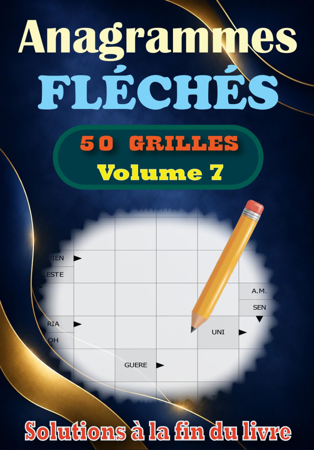ler totalmente Anagrammes Fléchés - volume 7: 50 Grilles avec Solutions – Des Mots Mélangés à Retrouver pour Adultes et Amateurs de Jeux de Lettres (French Edition)