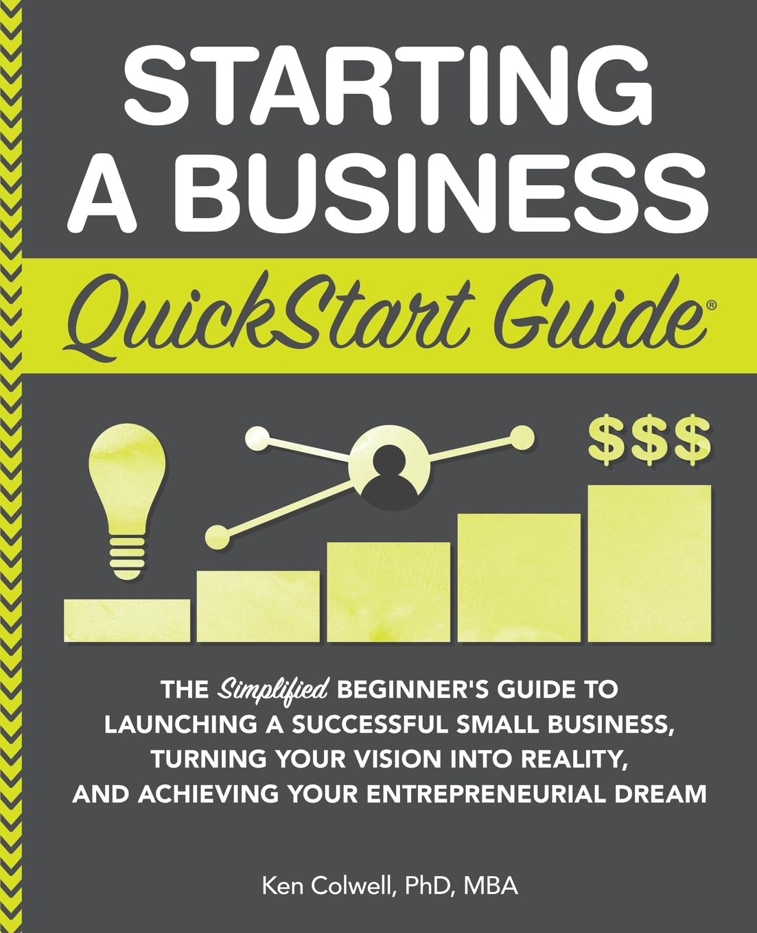 Starting a Business QuickStart Guide: The Simplified Beginner's Guide to Launching a Successful Small Business, Turning Your Vision into Reality, and Achieving Your Entrepreneurial Dream baixar livro de graça