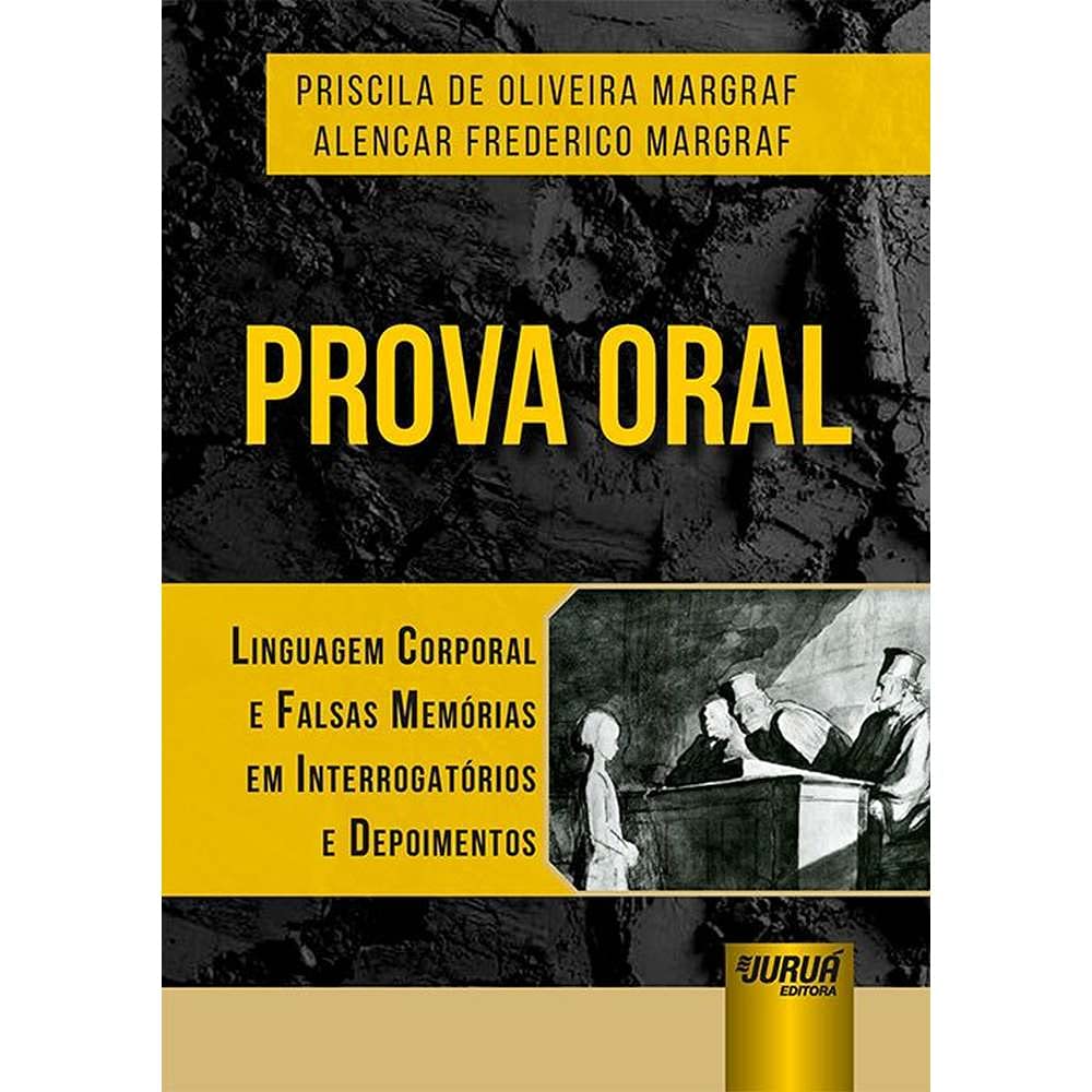 Prova Oral: Linguagem Corporal e Falsas Memórias em Interrogatórios e Depoimentos baixar livro de graça