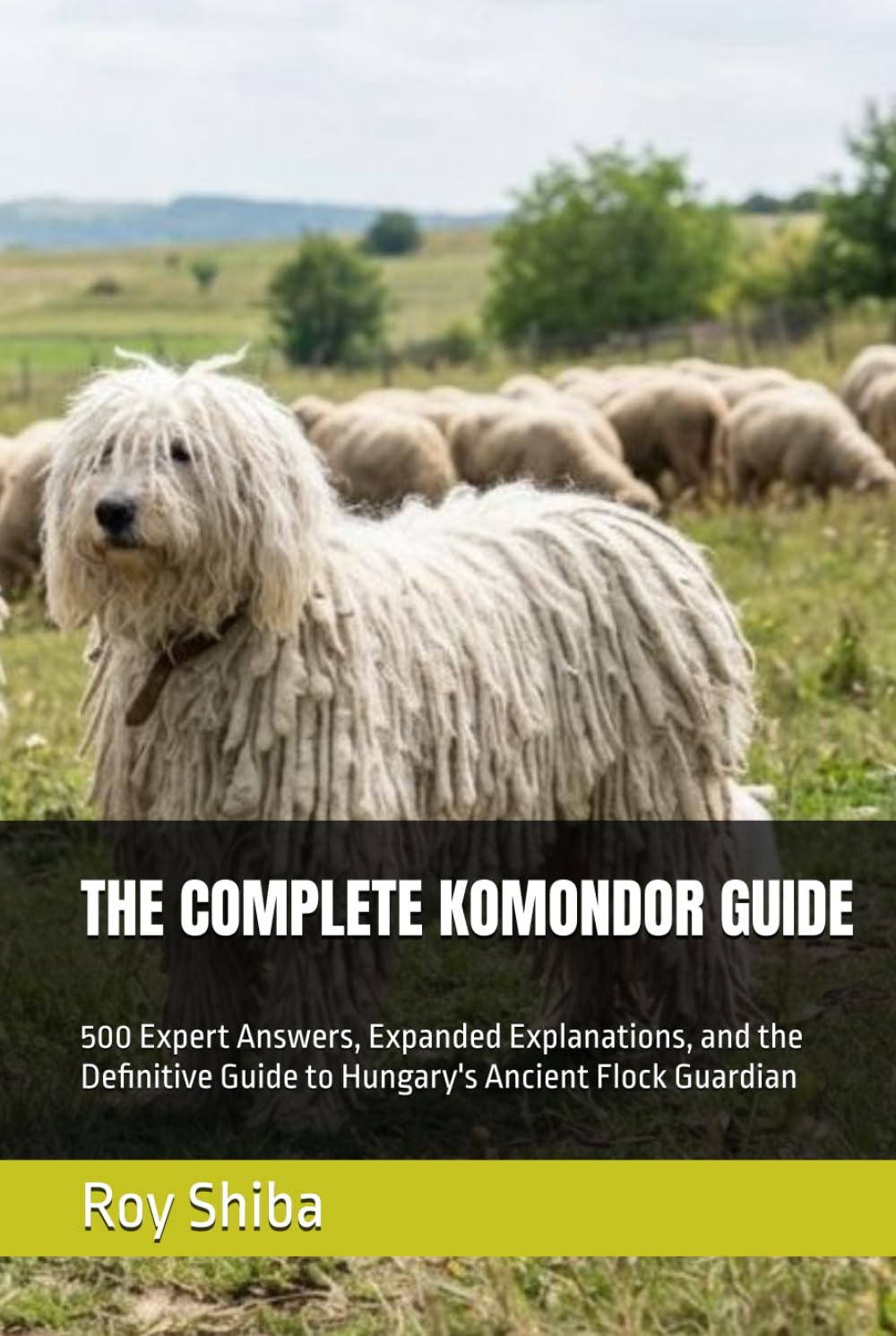 capítulo por capítulo baixar THE COMPLETE KOMONDOR GUIDE: 500 Expert Answers, Expanded Explanations, and the Definitive Guide to Hungary's Ancient Flock Guardian (The Complete Dog Guide Series)