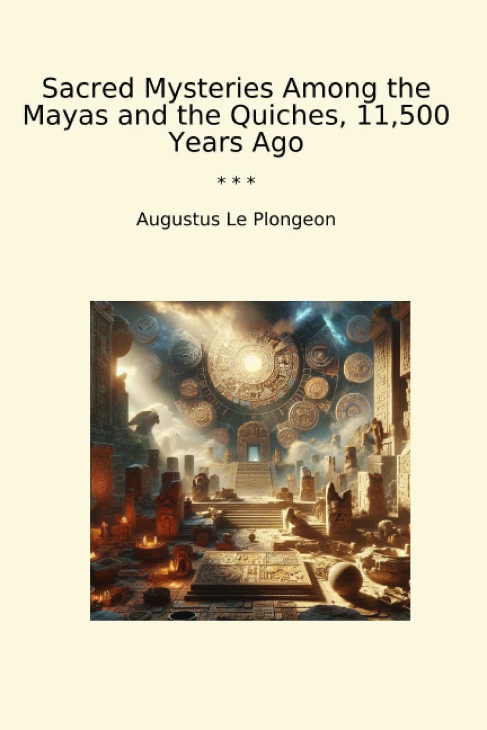 ler totalmente Sacred Mysteries Among the Mayas and the Quiches, 11,500 Years Ago (Classic Books)
