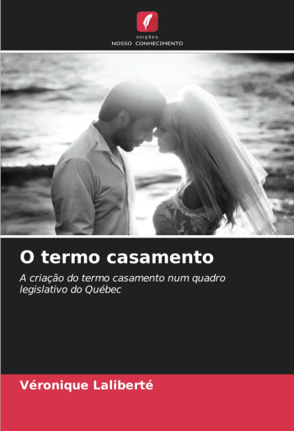 O termo casamento: A criação do termo casamento num quadro legislativo do Québec baixar livro de graça