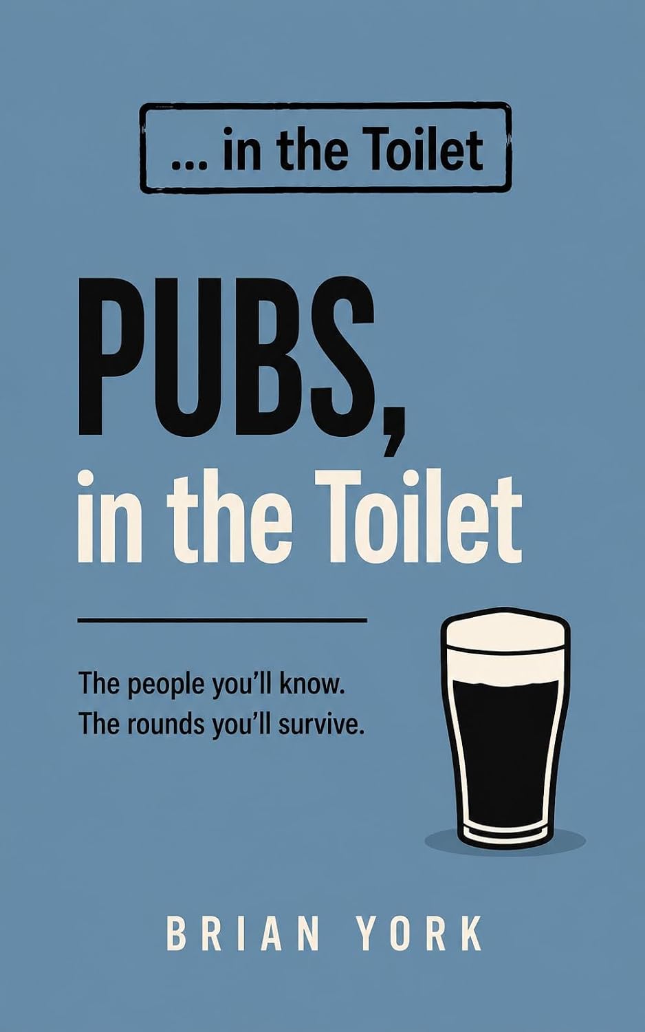 ler totalmente Pubs, in the Toilet: The people you'll know. The rounds you'll survive. The lessons no one tells you. (… in the Toilet) (English Edition)