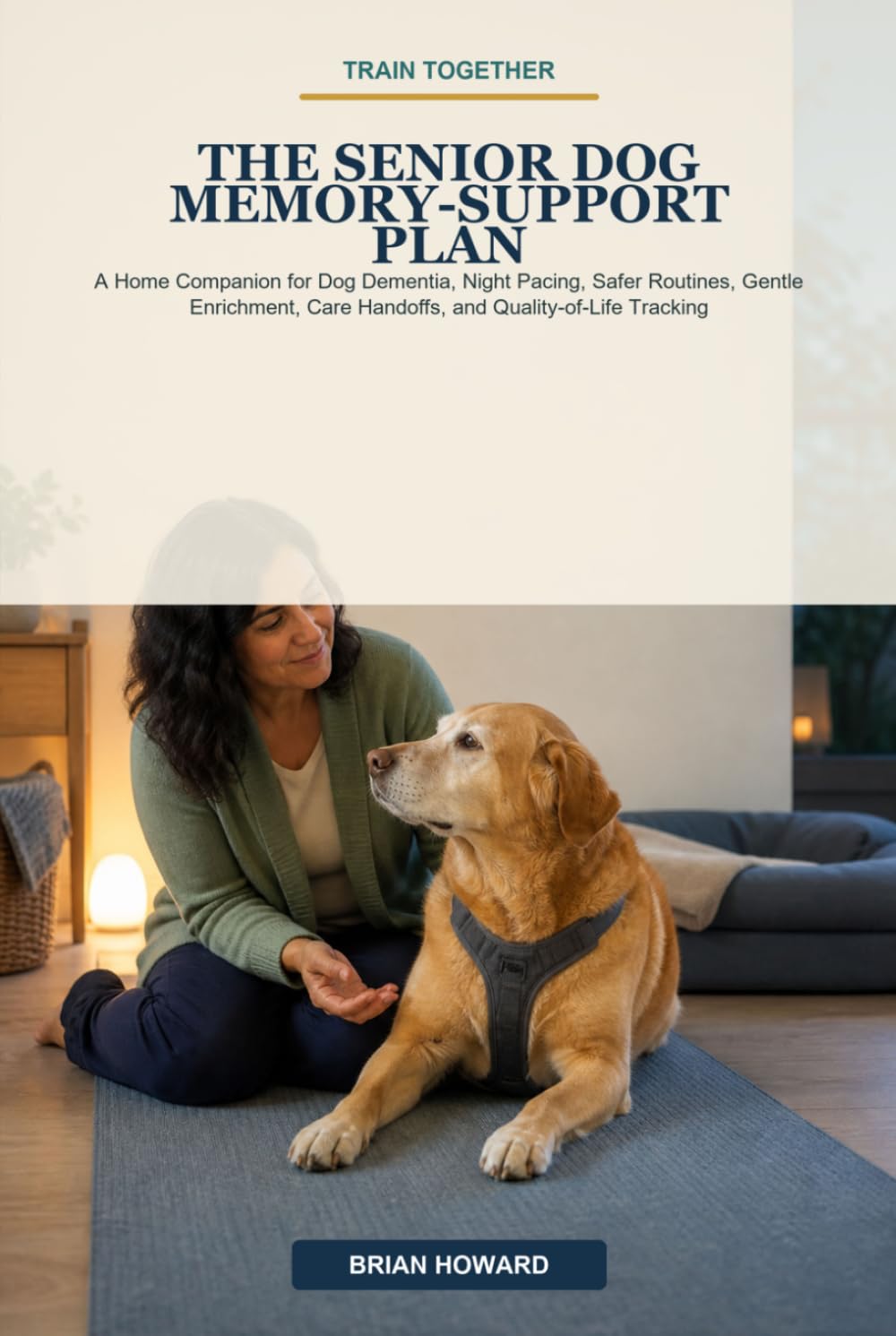 capítulo por capítulo baixar Train Together: The Senior Dog Memory-Support Plan: A Home Companion for Dog Dementia, Night Pacing, Safer Routines, Gentle Enrichment, Care Handoffs, and Quality-of-Life Tracking