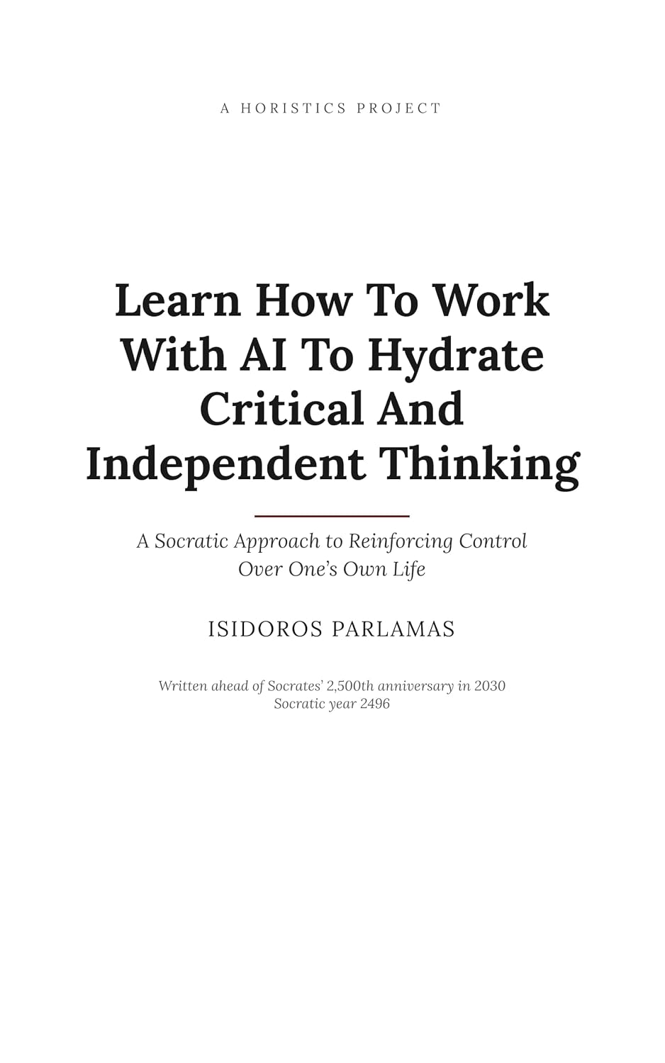 ler totalmente Learn How To Work With AI To Hydrate Critical And Independent Thinking: A Socratic Approach to Reinforcing Control Over One’s Own Life (English Edition)