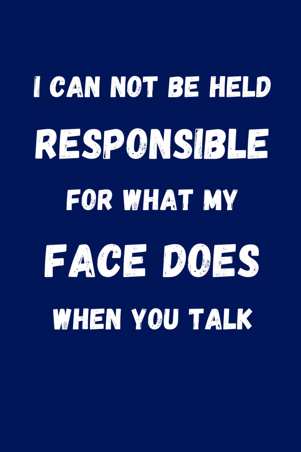 I Can Not be Held Responsible for what my Face Does when you Talk: Blank Lined Coworker Notebook & Journal | Funny for Coworker Office Boss Team Work | Office Journals baixar livro de graça