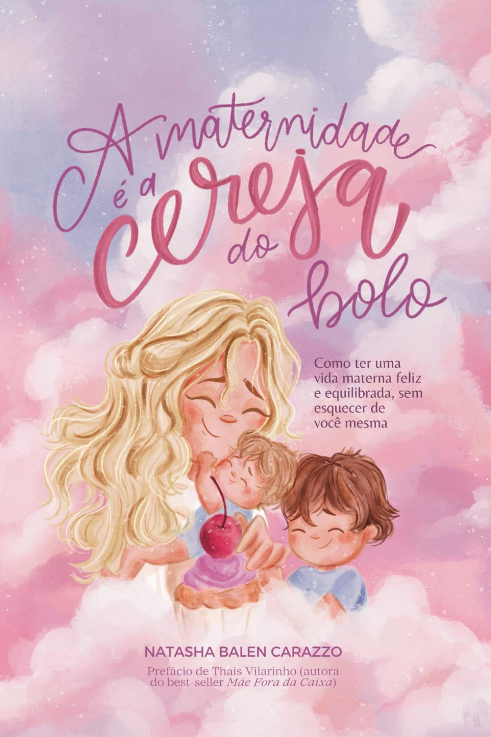 capítulo por capítulo baixar A maternidade é a cereja do bolo: Como ter uma vida materna feliz e equilibrada, sem esquecer de você mesma