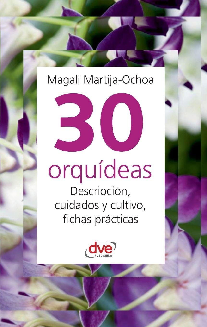 ler totalmente 30 orquídeas: Descrioción, cuidados y cultivo, fichas prácticas