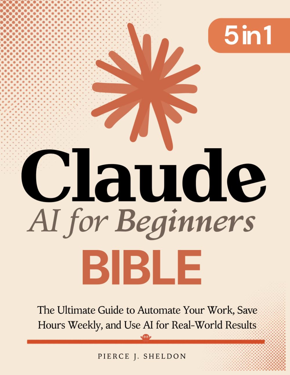 Claude AI for Beginners Bible: [5 in 1] The Ultimate Guide to Automate Your Work, Save Hours Every Week, and Use AI for Real-World Results baixar livro de graça