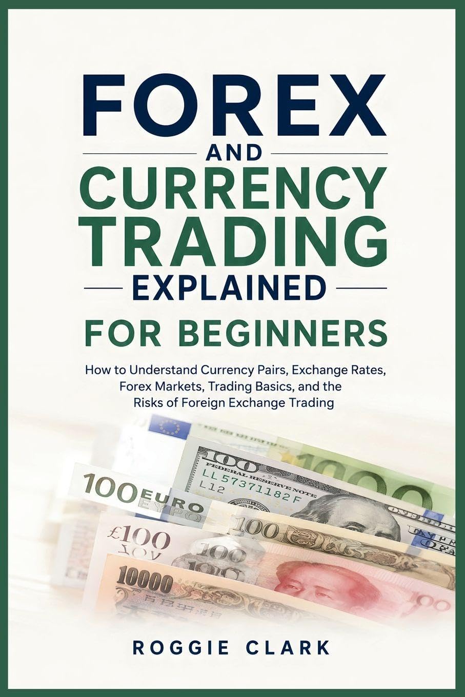 capítulo por capítulo baixar Forex and Currency Trading Explained for Beginners: How to Understand Currency Pairs, Exchange Rates, Forex Markets, Trading Basics, and the Risks of Foreign Exchange Trading