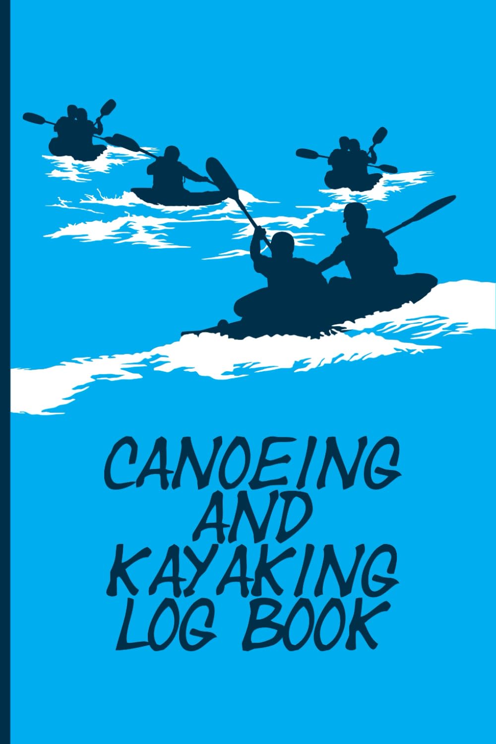Canoeing And Kayaking Log Book: Paddling Trip Journal baixar o livro de graça