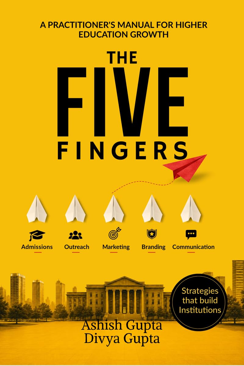 The Five Fingers: Admissions, Outreach, Marketing, Branding and Communication: A Practitioner's Manual for Higher Education Growth baixar livro de graça