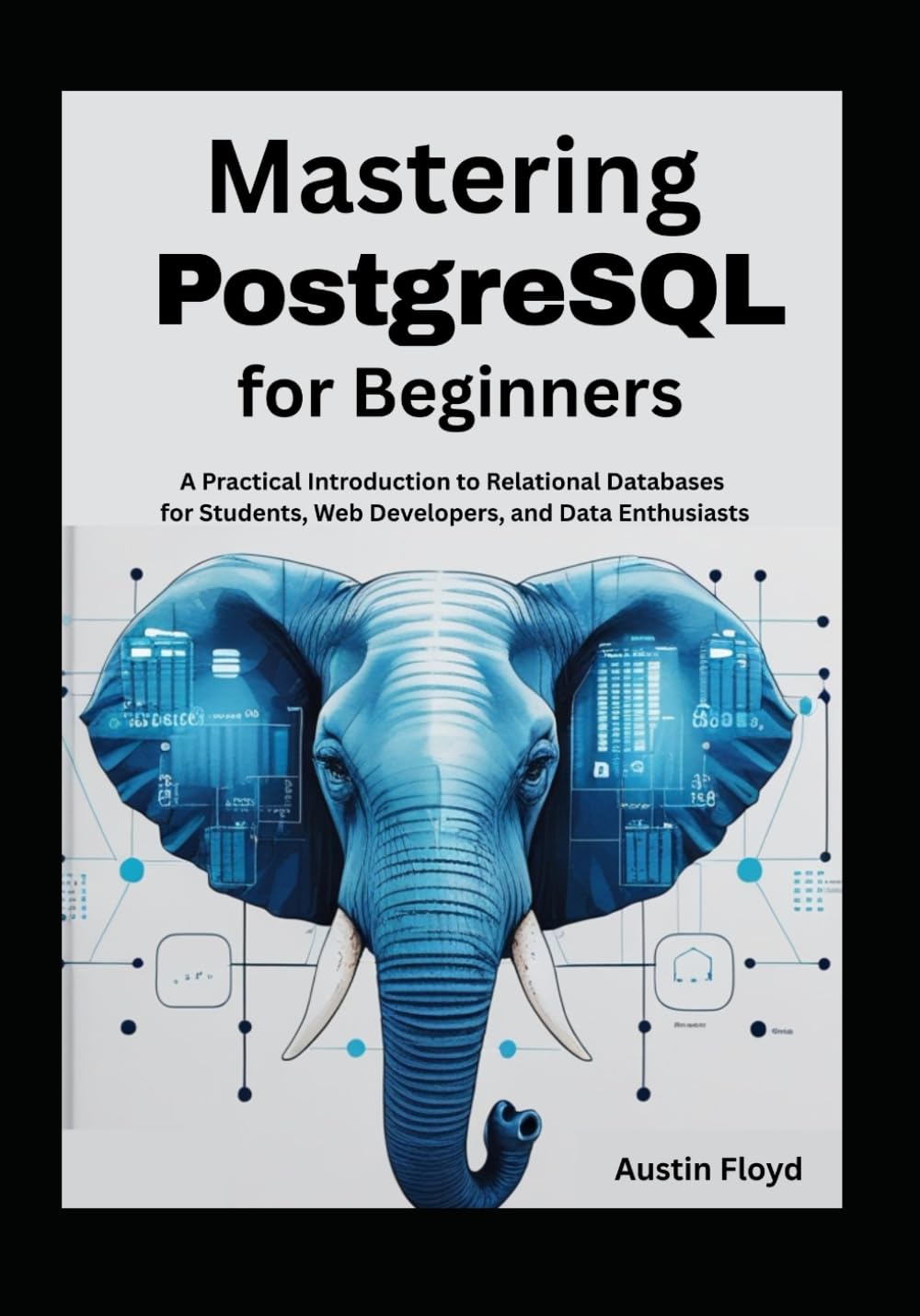ler totalmente Mastering PostgreSQL for Beginners: A Practical Introduction to Relational Databases for Students, Web Developers, and Data Enthusiasts