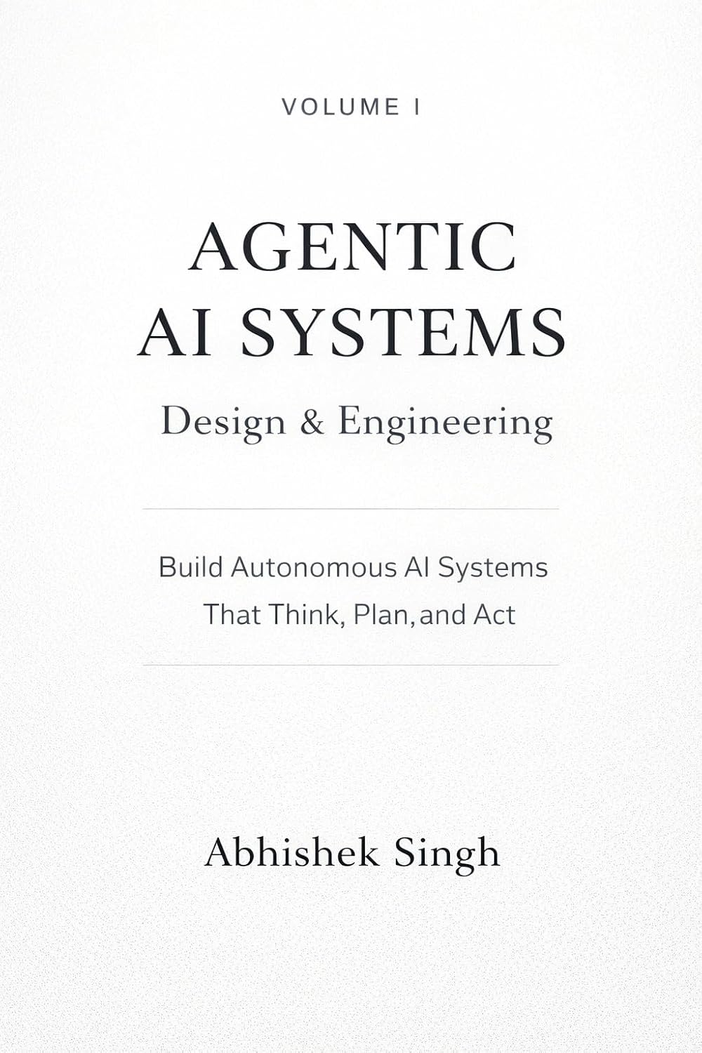 Agentic AI Systems: Design & Engineering (Volume I): Build intelligent AI systems that think, act, and collaborate. (English Edition) baixar livro de graça