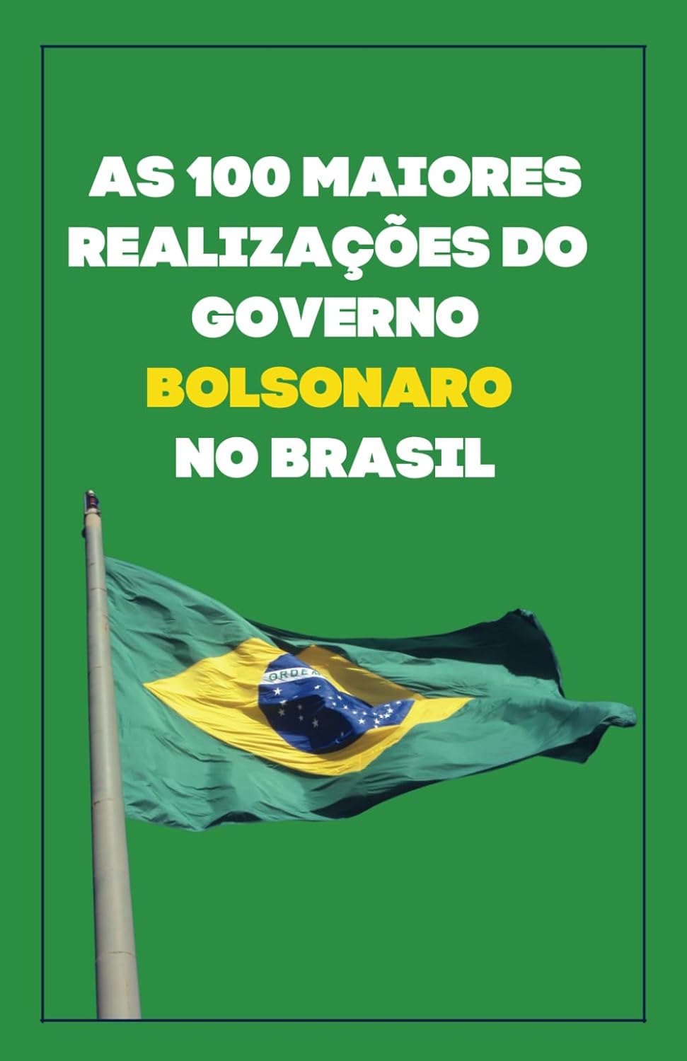 As 100 Maiores Realizações do Governo Bolsonaro no Brasil: (Portuguese Edition) baixar o livro de graça