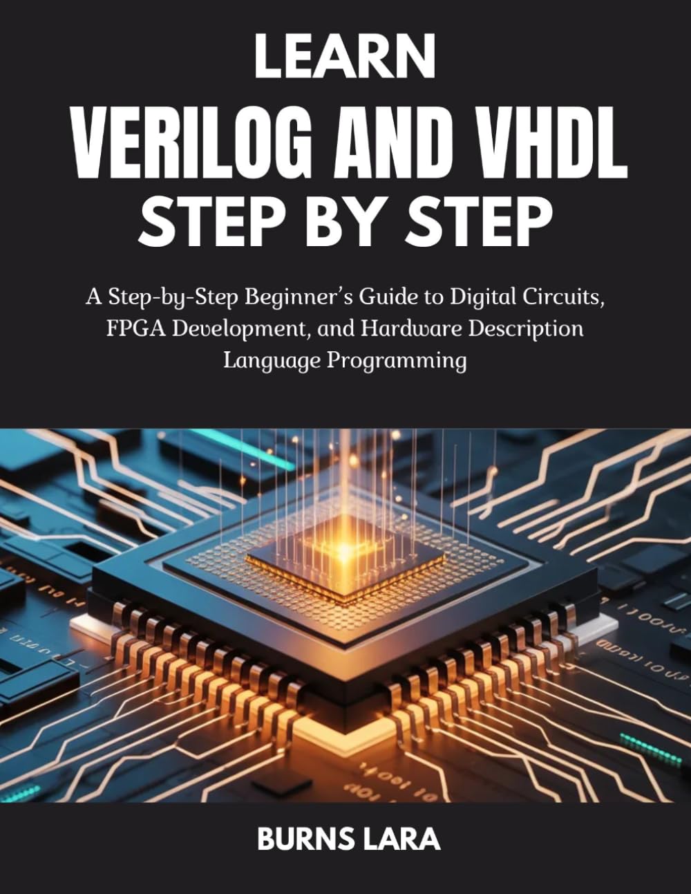 ler totalmente Learn Verilog and VHDL Step by Step: A Step-by-Step Beginner’s Guide to Digital Circuits, FPGA Development, and Hardware Description Language Programming