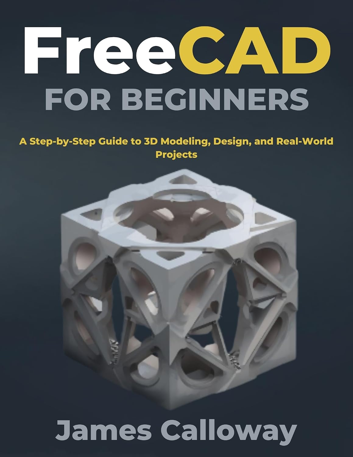 capítulo por capítulo baixar FreeCAD for Beginners: A Step-by-Step Guide to 3D Modeling, Design, and Real-World Projects (English Edition)