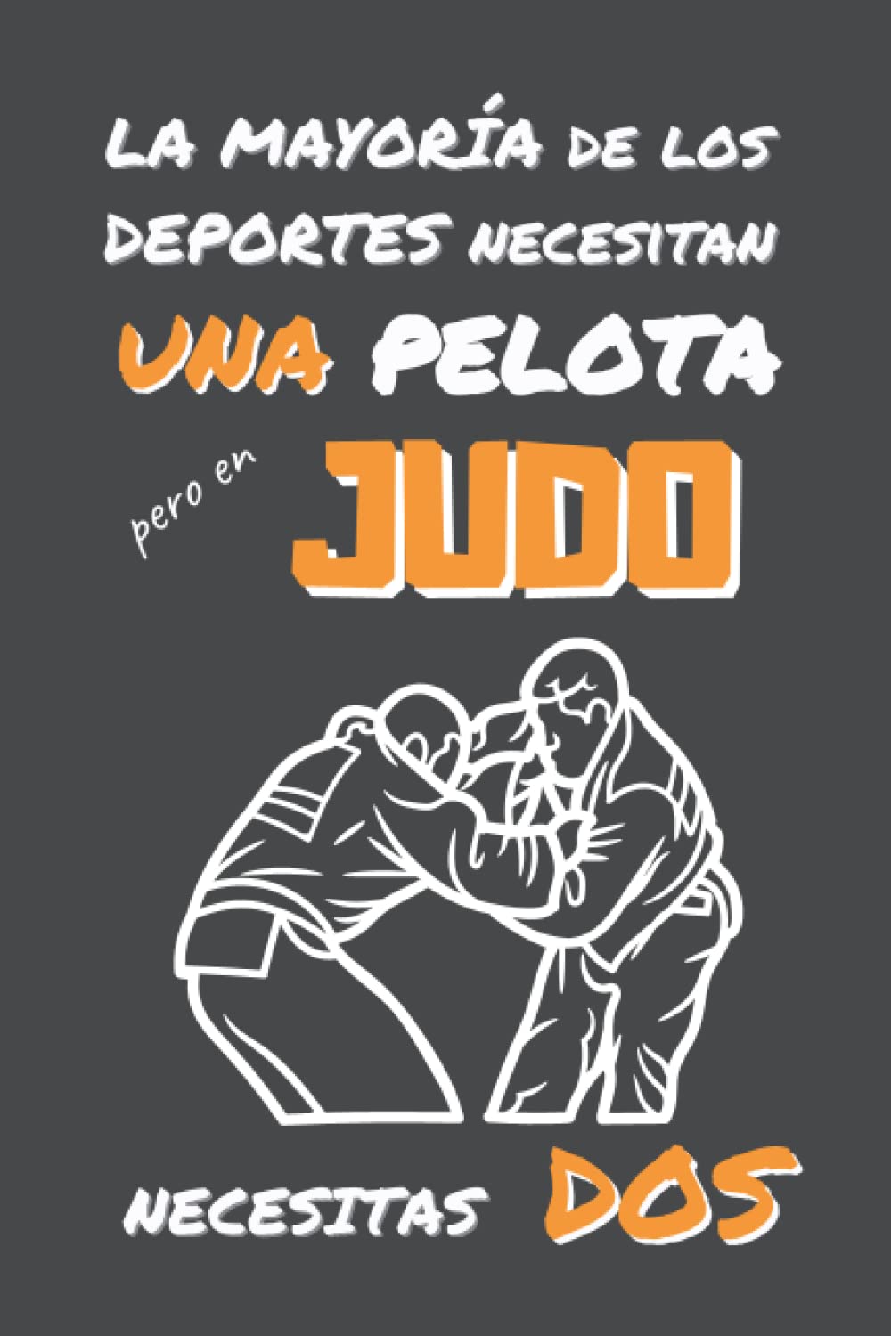 ler totalmente EN JUDO NECESITAS DOS: DIVERTIDO CUADERNO DE NOTAS, DIARIO O AGENDA | Regalos originales y creativos para los amantes de este deporte | Cumpleaños, Navidad, Aniversario. (Spanish Edition)
