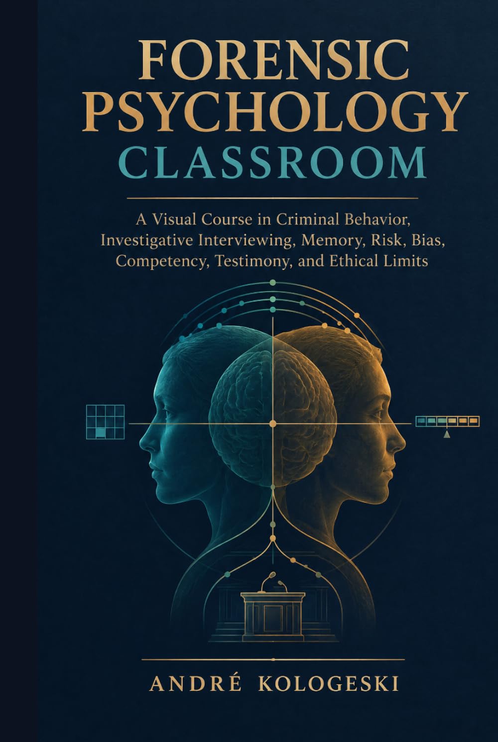 FORENSIC PSYCHOLOGY CLASSROOM: A Visual Course in Criminal Behavior, Investigative Interviewing, Memory, Risk, Bias, Competency, Testimony, and Ethical Limits baixar o livro de graça