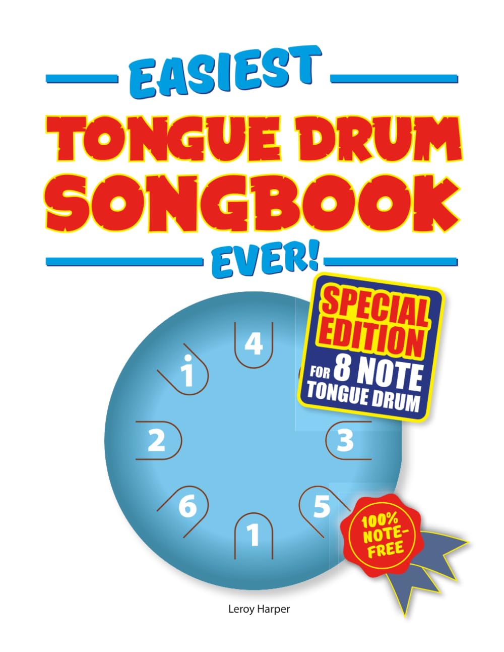 Easiest Tongue Drum Songbook Ever!: Special 8 Note Edition - 75 Songs - 100% note-free!