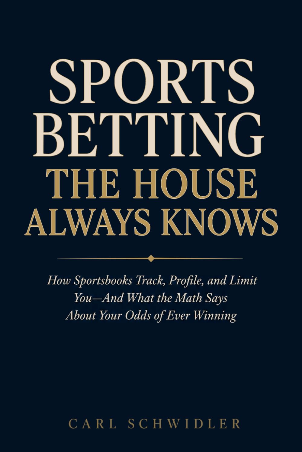 capítulo por capítulo baixar SPORTS BETTING THE HOUSE ALWAYS KNOWS: How Sportsbooks Track, Profile, and Limit You—And What the Math Says About Your Odds of Ever Winning