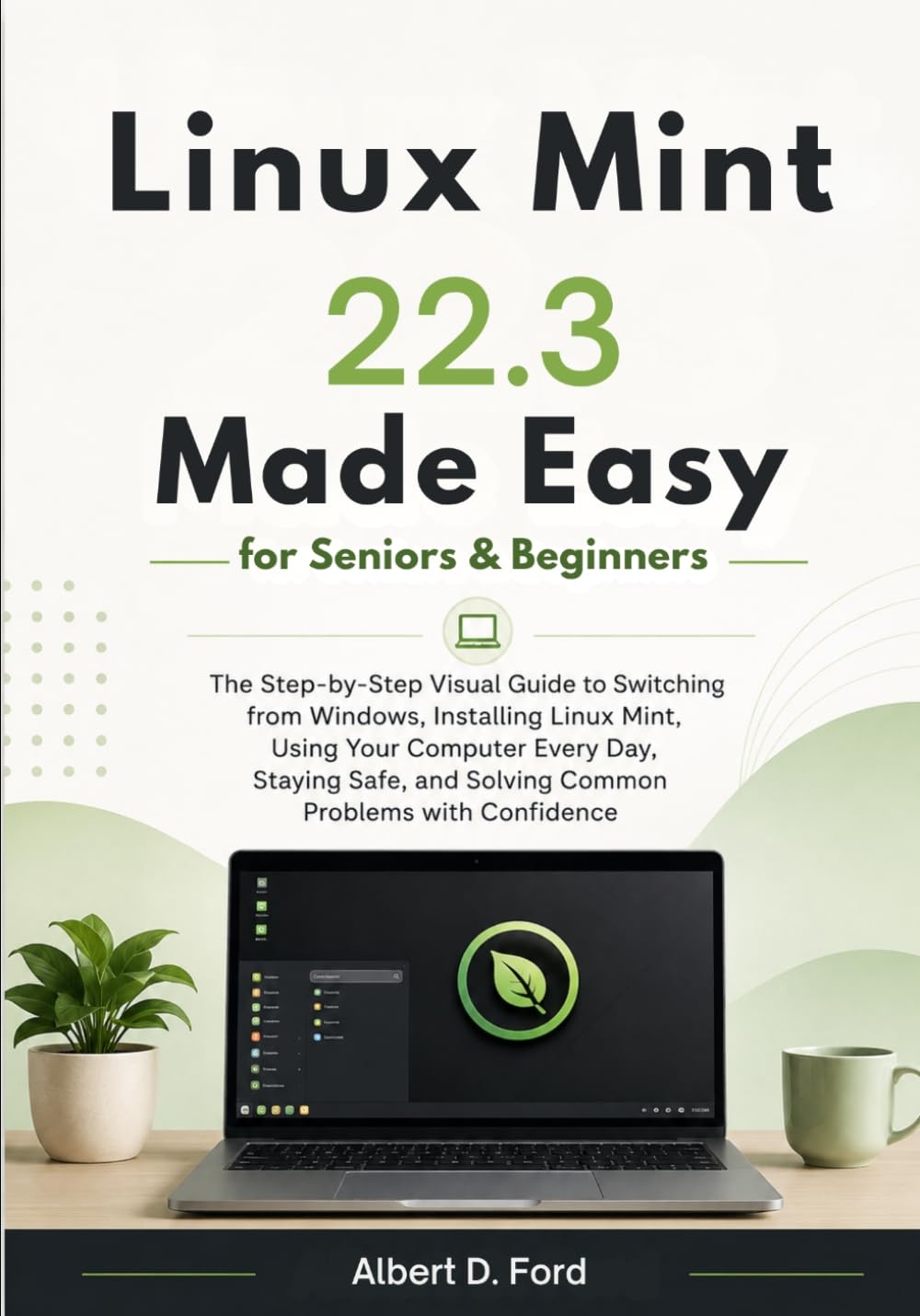 Linux Mint 22.3 Made Easy for Seniors & Beginners: The Step-by-Step Visual Guide to Switching from Windows, Installing Linux Mint baixar o livro de graça