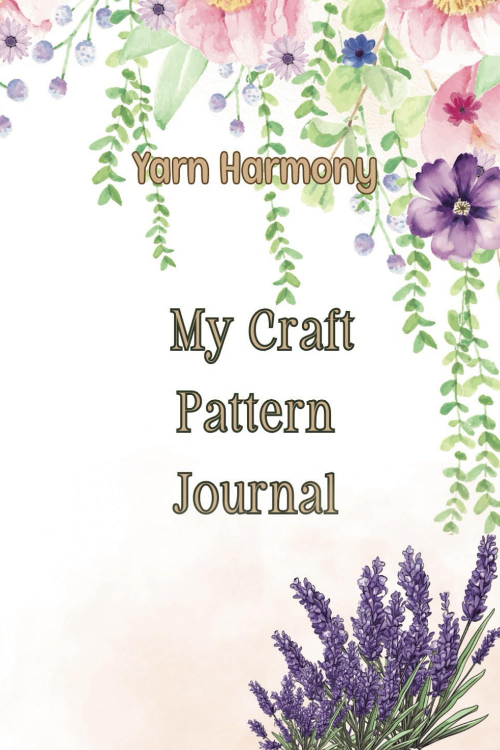 My Craft Pattern Journal, Yarn Harmony: 20 Craft Projects to Plan, Create, and Track – Your Companion for Knitting, Crochet, and Macrame