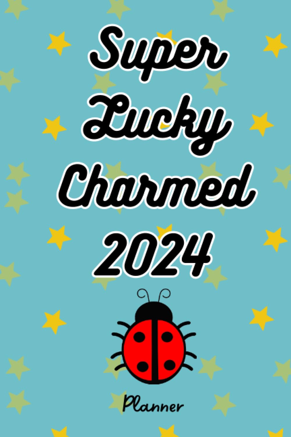 Super Lucky Charmed 2024 Ladybug Weekly Planner: Dated, 6x9inches, 111 cute colored ladybug adorned pages, ladybug lover, super lucky gift baixar o livro de graça