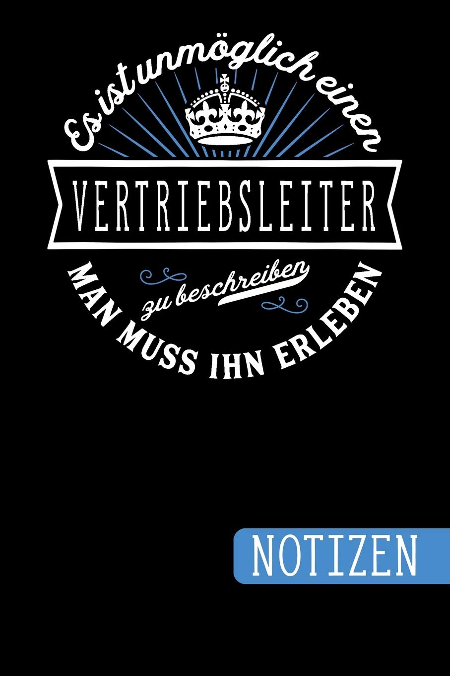 capítulo por capítulo baixar Es ist unmöglich einen Vertriebsleiter zu beschreiben - Man muss ihn erleben: Geschenk für Vertriebsleiter: blanko Notizbuch - Journal - To Do Liste... viel Platz für Notizen - Tolle Geschenkidee