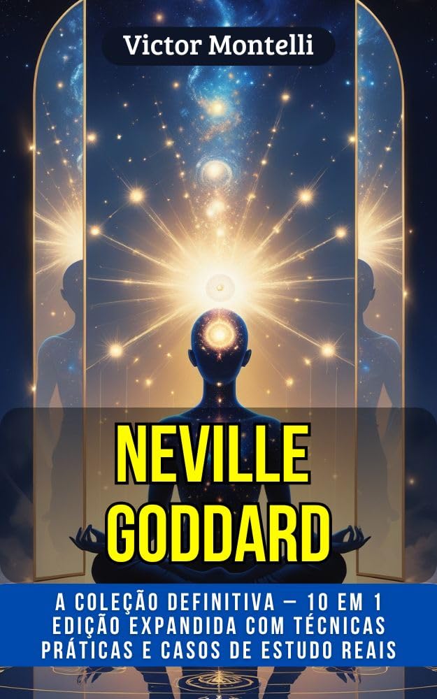 ler totalmente Neville Goddard A Coleção Definitiva – 10 em 1: Edição Expandida com Técnicas Práticas e Casos de Estudo Reais — Lei da Suposição, SATS, Revisão, Prosperidade,... (Biblioteca da Manifestação Consciente)
