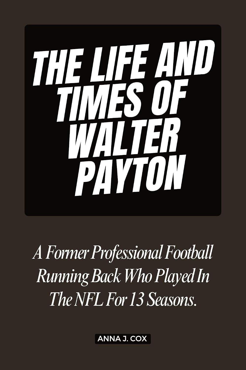 A Former Professional Football Running Back Who Played In The NFL For 13 Seasons. (BIOGRAPHY OF RICH AND FAMOUS NFL PLAYERS Book 2) (English Edition) baixar livro de graça